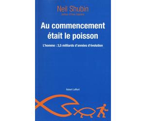 Au commencement était le poisson - Neil H. Shubin - Robert Laffont - broché - Etude