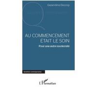 Au commencement était le soin Geneviève Decrop (Auteur)
