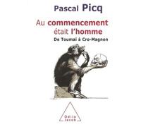 Au commencement était l'homme De Toumaï à Cro-Magnon - Pascal Picq - Odile Jacob - broché - Etude