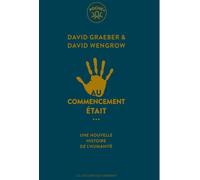 Au commencement était... Une nouvelle histoire de l'humanité - David Graeber - Les Liens Qui Liberent - Poche - Essai