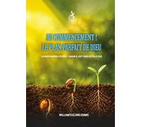 AU COMMENCEMENT ! LE PLAN PARFAIT DE DIEU: LA MAIN INVISIBLE DE DIEU - QUAND IL AGIT SANS QU'ON LE VOIE