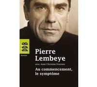 Au commencement, le symptôme Anne-Christine Fournier (Auteur), Pierre Lembeye (Auteur)