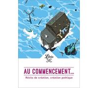 Au commencement...: Récits de création, création poétique