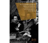 Au commencement sera la raison Catherine Kintzler et l'universalisme de la laïcité - Catherine Kintzler - Presses Universitaires De Louvain - broché - Essai
