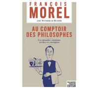 Au comptoir des philosophes - Les grandes citations revues e Les grandes citations revues et corrigées - François Morel - Philosophie Magazine - broché - Anthologie