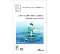 Michel Mazoyer – Au confluent des cultures – Enjeux et maîtrise de l'eau – Broché