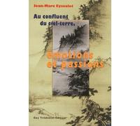 Au confluent du ciel-terre - Emotions et passions - Jean-Marc Eyssalet - Tredaniel La Maisnie - broché - Livre