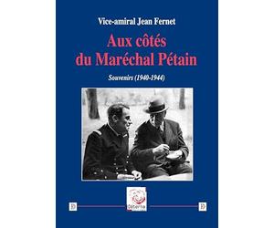 Au côtés du Maréchal Pétain: Souvenirs (1940-1944)