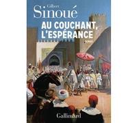 Gilbert Sinoué – Au Couchant, l'espérance – Roman – Broché – Gallimard