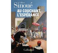 Au Couchant, l'espérance - Gilbert Sinoué - Gallimard - broché - Roman