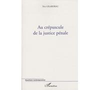 Au Crépuscule De La Justice Pénale