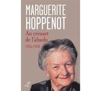 Au creuset de l'absolu 1916-1958 Marguerite Hoppenot (Auteur)