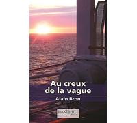 Au creux de la vague - Alain Bron - In Octavo - broché - Roman