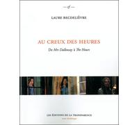 Au creux des heures - de "Mrs Dalloway" à "The hours" De Mrs Dalloway à The hours - Laure Becdelièvre - La Transparence - broché - Essai