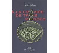 A la croisée de trois mondes