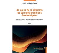 Au cœur de la décision et du comportement économiques Introduction à la théorie de la distribution - Rafik Hiahemzizou - Les Impliqués - broché - Etude