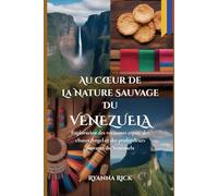 Au cœur de la nature sauvage du Venezuela: Exploration des royaumes tepuy, des chutes Angel et des profondeurs sauvages du Venezuela