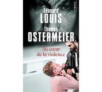 Édouard Louis, Thomas Ostermeier – Au cœur de la violence
