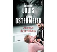 Au cœur de la violence - Édouard Louis - Points - Poche - Théâtre