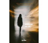 Au cœur de l'ombre : découvrez votre mission de vie