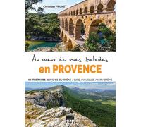Au cœur de mes balades en Provence 60 itinéraires Bouches-du-Rhône Gard Vaucluse Var Drôme - Christian Prunet - Gap Eds - broché - Guide