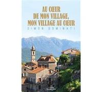 Au cœur de mon village, mon village au cœur Simon Dominati (Auteur)