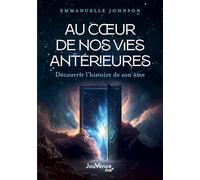 Au cœur de nos vies antérieures: Découvrir l'histoire de son âme