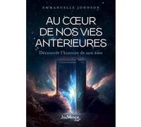 Au cœur de nos vies antérieures Emmanuelle Johnson (Auteur)