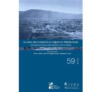 Au cœur des mutations du négoce en Méditerranée Les acteurs et leurs choix (Smyrne, XVIIe-XXe siècle) - Sébastien Lupo - Publication Universite Provence - broché - Revue