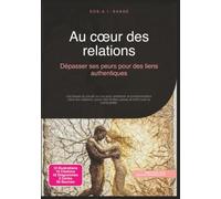 Au cœur des relations: Dépasser ses peurs pour des liens authentiques