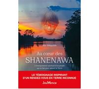 Au cœur des Shanenawa L'enseignement spirituel d'un peuple qui se bat pour sauver la Terre - Alix Alléguède - Jouvence - broché - Essai