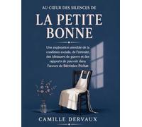 Au cœur des silences de La Petite Bonne : Une exploration sensible de la condition sociale, de l’intimité, des blessures de guerre et des rapports de pouvoir dans l’œuvre de Bérénice Pichat