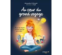 Au cœur du grand voyage Et si la mort n’était qu’un passage ? - Alexandra Celerault - Leduc S. - broché - Essai