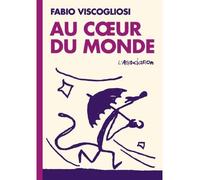 Au cœur du monde - Nouvelle Edition Tome 10 - Fabio Viscogliosi - L'association - broché - Bande dessinée