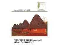 "AU CŒUR DU ROYAUME: MBANZA-KONGO"