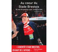 Au cœur du Stade Brestois 50 ans de passion avec Jacky Le Gall - Jacky Le Gall - Regie Video Sport - broché - Récit