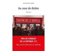 Au cœur du théâtre 1989-2022 - Jean-Marie Hordé - Solitaires Intempestifs - broché - Essai