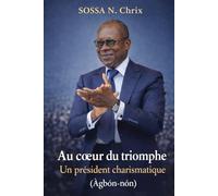 AU CŒUR DU TRIOMPHE: Un président charismatique (Àgbón-nón)