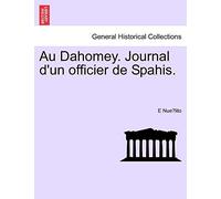Au Dahomey. Journal D'Un Officier de Spahis.