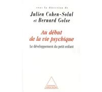 Au début de la vie psychique. Le Développement du petit enfant