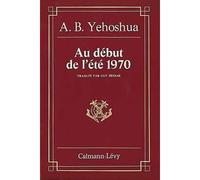 Au début de l'été 1970 - nouvelles - Avraham B. Yehoshua - Calmann-Levy - Livre