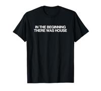 Au début, il y Avait de la House, de la Techno, des DJ, de l'EDM, du Dubstep. T-Shirt