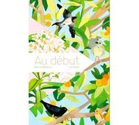 Au début Ramona Badescu (Auteur), Julia Spiers (Auteur), Julia Spiers (Illustration)