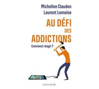 Au défi des addictions Comment réagir ? - Micheline Claudon - Salvator - broché - Essai