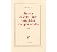 Au-delà de cette limite votre ticket n'est plus valable Romain Gary (Auteur)
