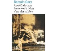 Au-delà de cette limite votre ticket n'est plus valable Romain Gary (Auteur)
