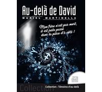 Au-delà de David - Mon frère n'est pas mort, il est juste passé dans la pièce d'à côté ! - Muriel Martinella - Jmg - broché - Essai