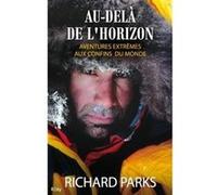 Au-Delà De L'horizon, Aventures Extrêmes Aux Confins Du Monde