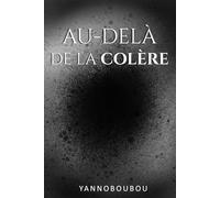 Au-delà de la colère: Ce qui reste quand tout s'effondre