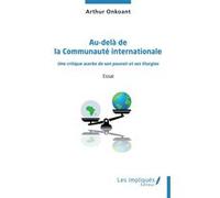 Au-delà de la Communauté internationale: Une critique acerbe de son pouvoir et ses liturgies